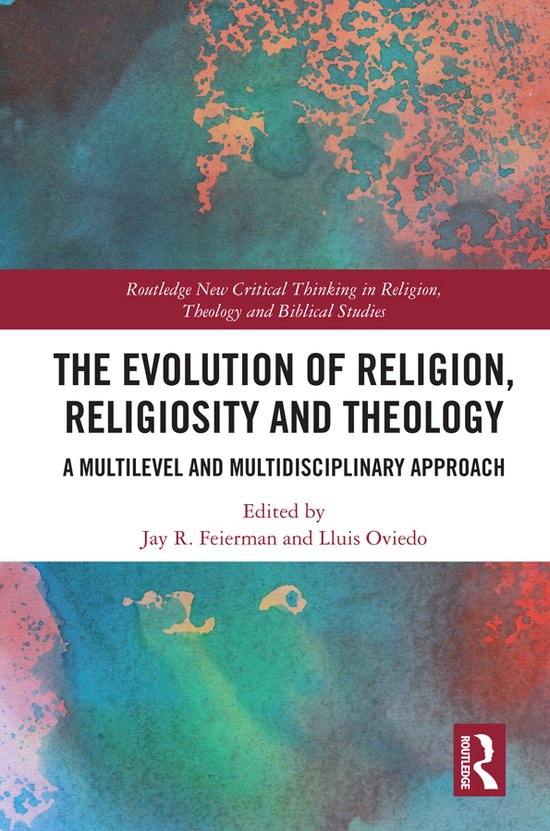 Routledge New Critical Thinking in Religion, Theology and Biblical Studies-The Evolution of Religion, Religiosity and Theology