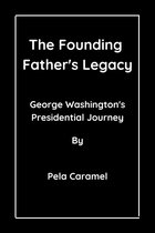 Biography of the past U.S President 3 - The Founding Father's Legacy