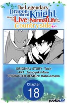 The Legendary Dragon-armored Knight Wants to Live a Normal Life In the Countryside Chapter Serials 18 - The Legendary Dragon-armored Knight Wants to Live a Normal Life In the Countryside #018
