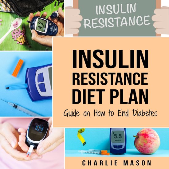 Insulin Resistance Diet Plan: Guide on How to End Diabetes T ... - cover