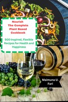 Nourish: The Complete Plant Based Cookbook