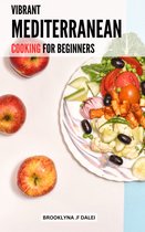 Vibrant Mediterranean Cooking for Beginners