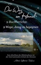 Abschlussarbeit des Masters of Ministries der Internationalen Schule des Dienstes 1 - Der Weg zum Himmel, 9 Buchberichte, 9 Wege, Jesus zu begegnen
