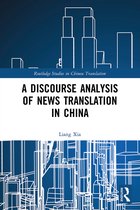 Routledge Studies in Chinese Translation-A Discourse Analysis of News Translation in China