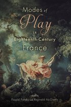 Scènes francophones: Studies in French and Francophone Theater- Modes of Play in Eighteenth-Century France