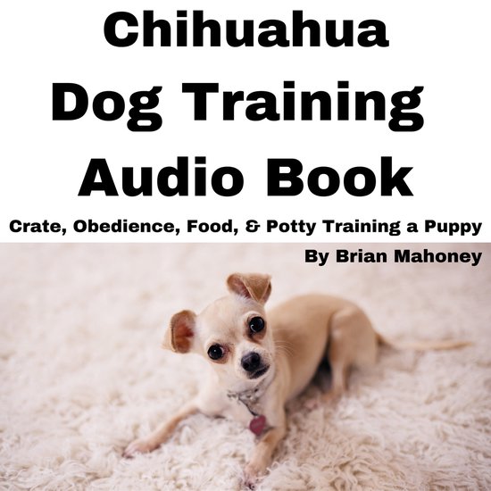 Chihuahua Dog Training Audio Book