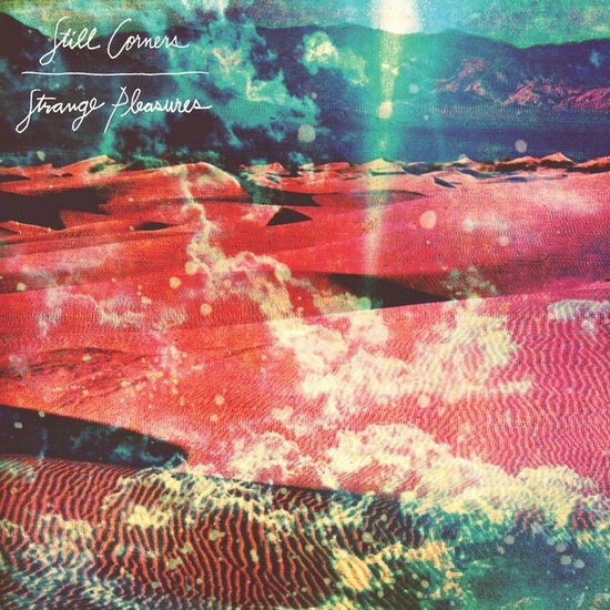 Still Corners - Strange Pleasures (CD) (10th Anniversary Edition) (Remastered)