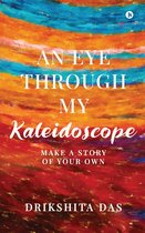 An Eye Through My Kaleidoscope