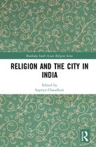 Routledge South Asian Religion Series- Religion and the City in India