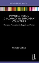 Routledge Contemporary Japan Series- Japanese Public Diplomacy in European Countries