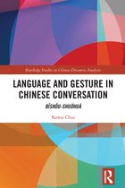 Routledge Studies in Chinese Discourse Analysis- Language and Gesture in Chinese Conversation
