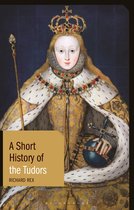 Short Histories-A Short History of the Tudors