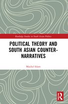 Routledge Studies in South Asian Politics- Political Theory and South Asian Counter-Narratives