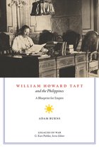 Legacies of War- William Howard Taft and the Philippines