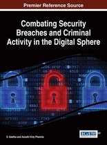 Advances in Digital Crime, Forensics, and Cyber Terrorism- Combating Security Breaches and Criminal Activity in the Digital Sphere