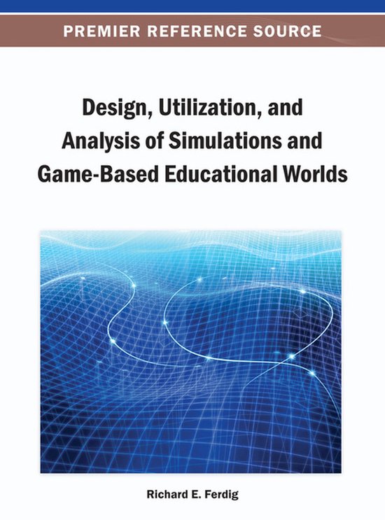 Design, Utilization, And Analysis Of Simulations And Game-Ba - cover