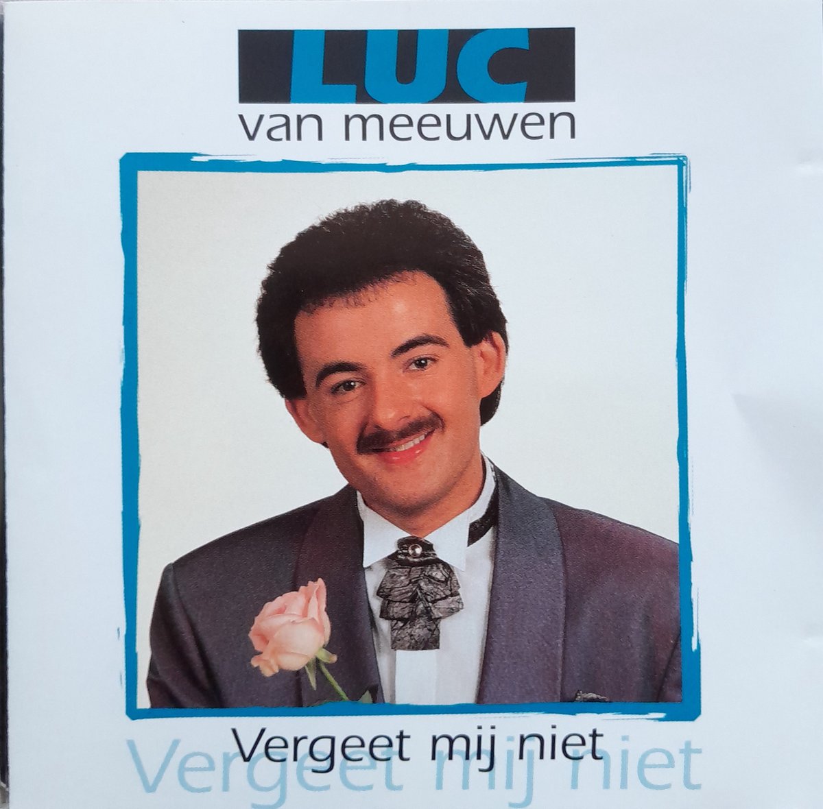 Luc Van Meeuwen " vergeet mij niet"