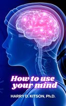 How to Use your Mind