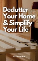 Declutter Your Home & Simplify Your Life