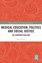 Routledge Advances in the Medical Humanities- Medical Education, Politics and Social Justice