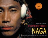 Expedition Naga: Diaries from the Hills in Northeast India, 1921-1937 & 2002-2006 [With DVD]