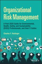 Organizational Risk Management: A Practical Guide for Environmental, Health, Safety, and Sustainabil ity Professionals, and their C–Suites