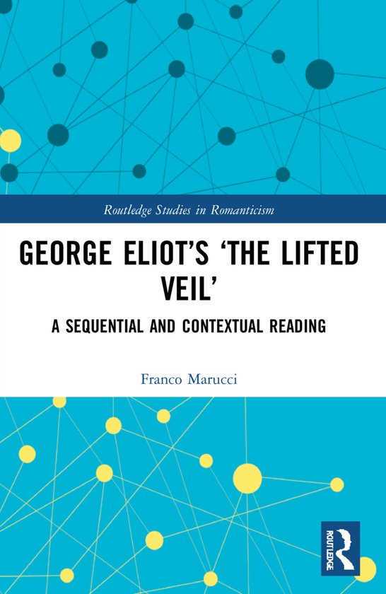 Routledge Studies in Romanticism- George Eliot’s ‘The Lifted Veil’