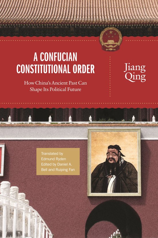 A Confucian Constitutional Order - How China`s Ancient Past Can Shape Its Political Future