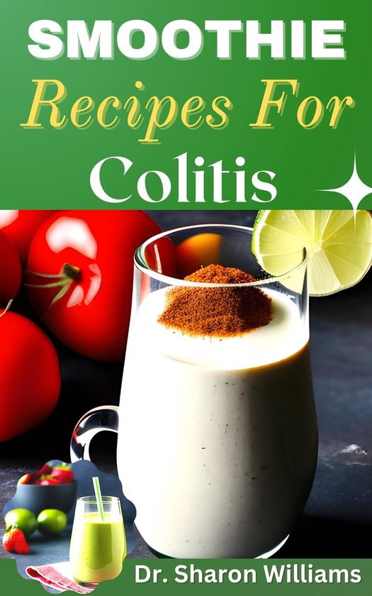 SMOOTHIE RECIPES FOR COLITIS (ebook), Dr Sharon Williams