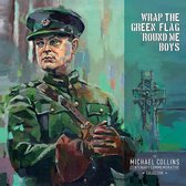 Various Artists - Wrap The Green Flag 'Round Me Boys. Michael Collin (LP)