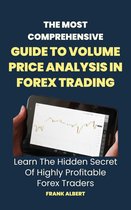 The Most Comprehensive Guide To Volume Price Analysis In Forex Trading: Learn The Hidden Secret Of Highly Profitable Forex Traders