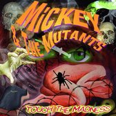 Mickey & The Mutants - Tocuh The Madness (CD)
