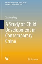 Research Series on the Chinese Dream and China’s Development Path - A Study on Child Development in Contemporary China