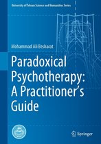 University of Tehran Science and Humanities Series - Paradoxical Psychotherapy: A Practitioner’s Guide