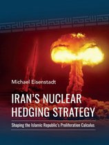Iran’s Nuclear Hedging Strategy