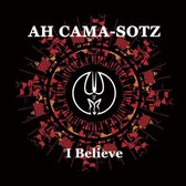 Ah Cama-Sotz - I Believe (CD)