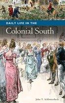 The Greenwood Press Daily Life Through History Series: Daily Life in the United States - Daily Life in the Colonial South