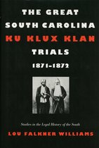 Studies in the Legal History of the South-The Great South Carolina Ku Klux Klan Trials, 1871-1872