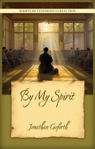 Scripture Testimony Collection 7 - By My Spirit