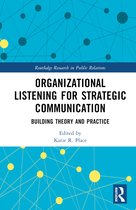 Routledge Research in Public Relations- Organizational Listening for Strategic Communication
