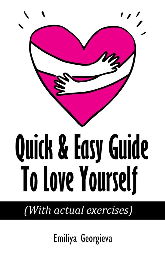 Quick & Easy Guide To Love Yourself (ebook), Emiliya Georgieva ...