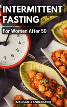 Intermittent Fasting for Women After 50