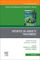 The Clinics: Internal Medicine Volume 32-3 - Updates in Anxiety Treatment, An Issue of Child And Adolescent Psychiatric Clinics of North America, E-Book
