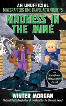 Unofficial Minecrafters Time Travel Adventure- Madness in the Mine