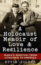 Holocaust Survivor True Stories WWII-A Holocaust Memoir of Love & Resilience
