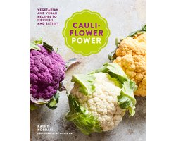 Cauliflower Power: Vegetarian and Vegan Recipes to Nourish and Satisfy