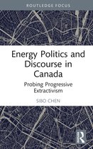 Routledge Focus on Communication Studies- Energy Politics and Discourse in Canada