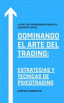 Dominando el Arte del Trading: Estrategias y Tecnicas de Psicotrading