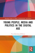 Routledge Studies in Media, Communication, and Politics- Young People, Media and Politics in the Digital Age