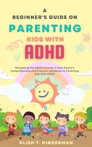 A Beginner's Guide on Parenting Kids with ADHD